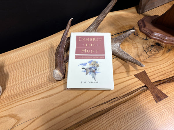 Inherit the Hunt Book - Signed by Jim Posewitz
